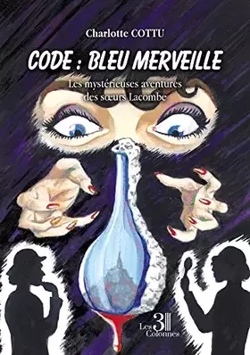 Couverture du produit · Code : Bleu Merveille - Les mystérieuses aventures des soeurs Lacombe