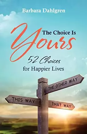Couverture du produit · The Choice is Yours: 52 Choices for Happier Lives