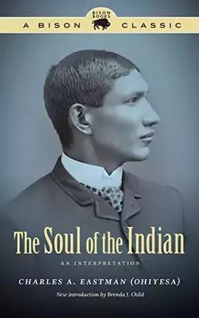 Couverture du produit · The Soul of the Indian: An Interpretation (Bison Classic Editions)