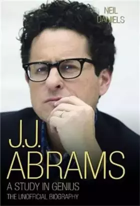 Couverture du produit · J.J. Abrams: A Study in Genius: The Unofficial Biography