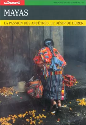 Couverture du produit · Mayas. La passion des ancêtres, le désir de durer