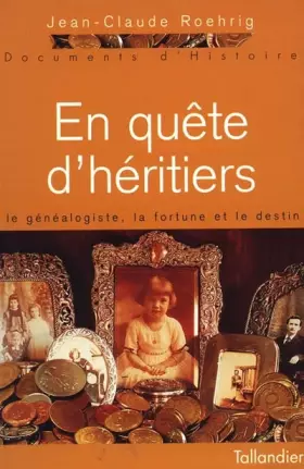 Couverture du produit · EN QUETE D'HERITIERS. Le généalogiste, la fortune et le destin