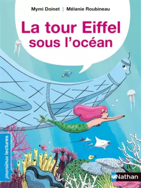 Couverture du produit · La Tour Eiffel sous l'océan - Premières Lectures CP Niveau 3 - Dès 6 ans