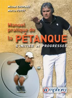 Couverture du produit · Manuel pratique de la pétanque : S'initier et progresser