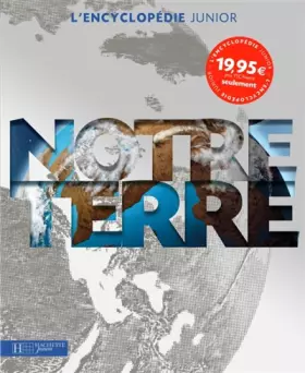 Couverture du produit · L'Encyclopédie junior Notre Terre: L'Univers, La Terre, La météo, Les océans