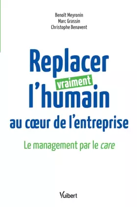 Couverture du produit · Replacer vraiment l’humain au coeur de l’entreprise: Le management par le care