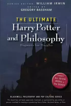 Couverture du produit · The Ultimate Harry Potter and Philosophy: Hogwarts for Muggles (The Blackwell Philosophy and Pop Culture Series)