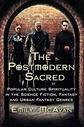 Couverture du produit · The Postmodern Sacred: Popular Culture Spirituality in the Science Fiction, Fantasy and Urban Fantasy Genres