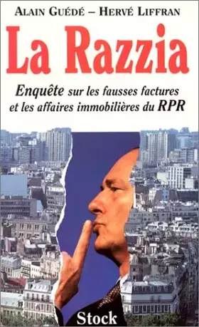 Couverture du produit · La Razzia. Enquête sur les fausses factures et les affaires immobilières du RPR
