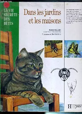 Couverture du produit · LA VIE SECRETE DES BETES DANS LES JARDINS ET LES MAISONS