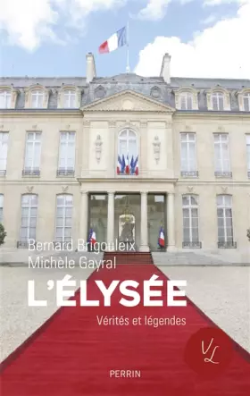 Couverture du produit · L'Elysée. Vérités et légendes