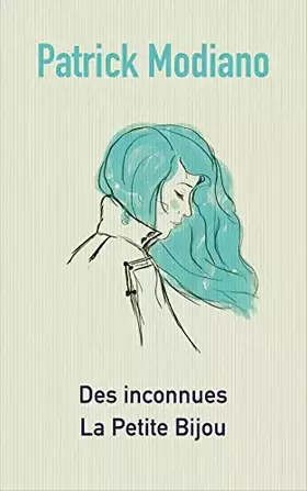 Couverture du produit · "Des Inconnues" et "La petite Bijou" Patrick Modiano