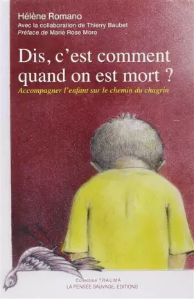 Couverture du produit · Dis, c'est comment quand on est mort ? : Accompagner l'enfant sur le chemin du chagrin