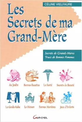 Couverture du produit · Les secrets de ma grand-mère : petits secrets, trucs de bonne femme et drôles d'astuces