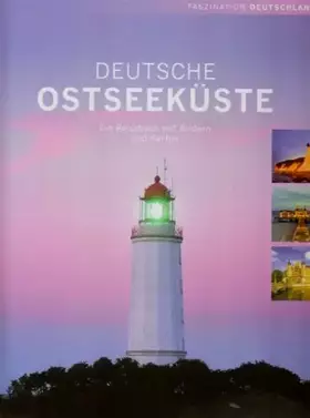 Couverture du produit · Faszination Deutschland - Deutsche Ostseeküste - Ein Reisebuch mit Bildern und Karten (Großband)