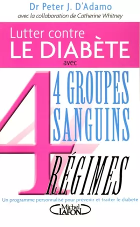 Couverture du produit · Lutter contre le diabète et accompagner son traitement : 4 Groupes sanguins, 4 Régimes
