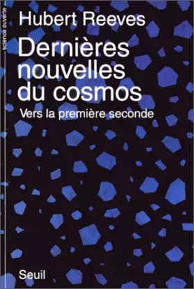 Couverture du produit · DERNIERES NOUVELLES DU COSMOS . VERS LA PREMIERE SECONDE