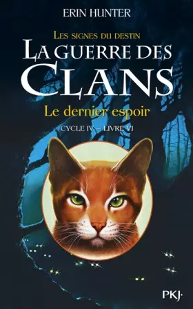 Couverture du produit · La guerre des clans : les signes du destin (Cycle IV), Tome 6 : Le dernier espoir