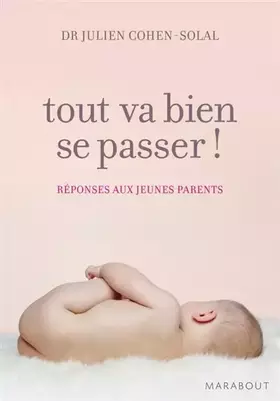 Couverture du produit · Tout va bien se passer ! : RÃ©ponses aux jeunes parents