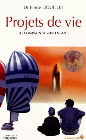 Couverture du produit · PROJETS DE VIE. Petites histoires et grandes leçons pour accompagner son enfant