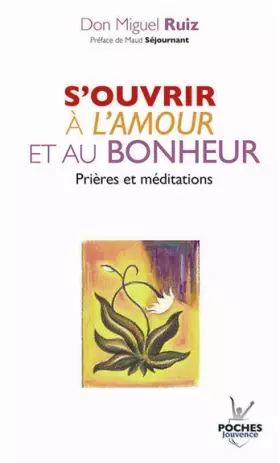 Couverture du produit · S'ouvrir à l'amour et au bonheur : Prières et méditations