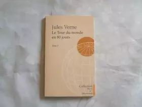 Couverture du produit · JULES VERNE//LE TOUR DU MONDE EN 80 JOURS//TOME 1//ARCADIA EDITIONS//2003