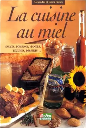 Couverture du produit · La cuisine au miel : Sauces, poissons, viandes, légumes, désserts...