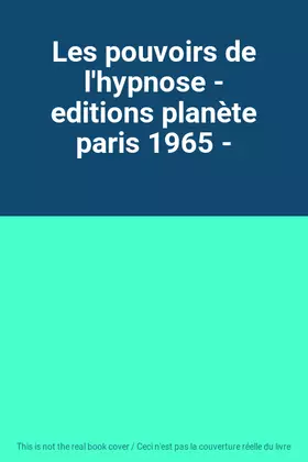 Couverture du produit · Les pouvoirs de l'hypnose - editions planète paris 1965 -