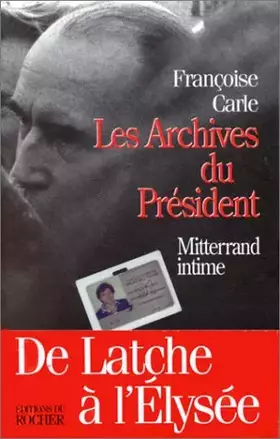 Couverture du produit · Les archives du président : Mitterrand intime