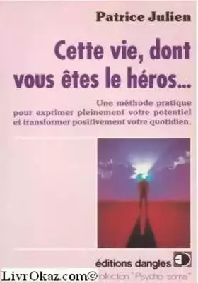 Couverture du produit · Cette vie dont vous êtes le héros : Une méthode pratique pour exprimer pleinement votre potentiel et transformer positivement v