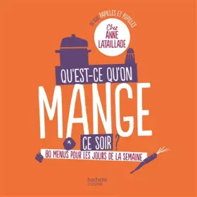 Couverture du produit · Qu'est-ce-qu'on mange ce soir? Chez Anne Lataillade: 80 menus pour tous les jours de la semaine