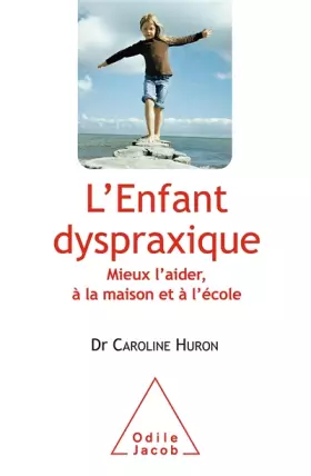 Couverture du produit · L'Enfant dyspraxique: Mieux l'aider, à la maison et à l'école