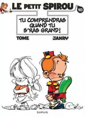 Couverture du produit · Le Petit Spirou, tome 10 : Tu comprendras quand tu s'ras grand !