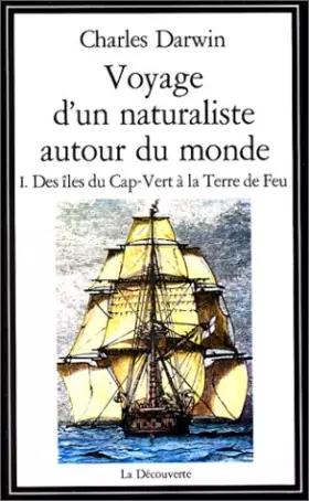 Couverture du produit · Voyage d'un naturaliste autour du monde : Tome 1, des îles du Cap-Vert à la Terre de Feu