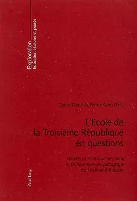 Couverture du produit · L'Ecole de la Troisième République en questions: Débats et controverses dans le Dictionnaire de pédagogie I de Ferdinand Buisso