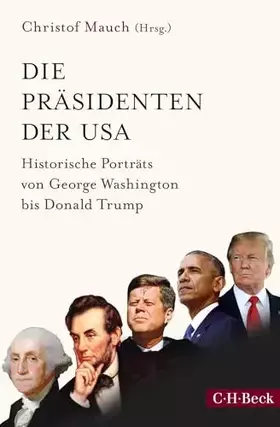 Couverture du produit · Die Präsidenten der USA: Historische Porträts von George Washington bis Donald Trump (Beck Paperback)