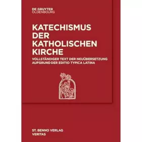 Couverture du produit · de Gruyter Oldenbourg Katechismus der Katholischen Kirche: Vollständiger Text der Neuübersetzung aufgrund der Editio typica Lat