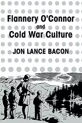 Couverture du produit · Flannery O'Connor and Cold War Culture (Cambridge Studies in American Literature and Culture, Series Number 72)