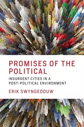Couverture du produit · Promises of the Political: Insurgent Cities in a Post-Political Environment (Mit Press)