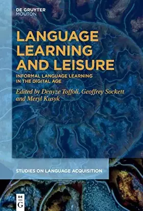 Couverture du produit · Language Learning and Leisure: Informal Language Learning in the Digital Age (Studies on Language Acquisition [SOLA], 66)
