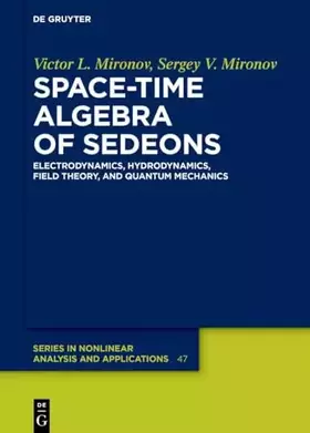 Couverture du produit · Space-Time Algebra of Sedeons: Electrodynamics, Hydrodynamics, Field Theory, and Quantum Mechanics (De Gruyter Series in Nonlin