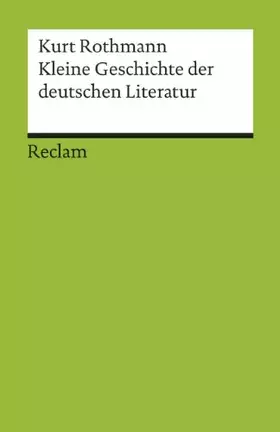 Couverture du produit · Kleine Geschichte der deutschen Literatur: Rothmann, Kurt – Deutsch-Lektüre, Deutsche Klassiker der Literatur – 17685 – 20. dur