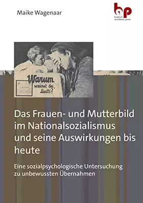 Couverture du produit · Das Frauen- und Mutterbild im Nationalsozialismus und seine Auswirkungen bis heute: Eine sozialpsychologische Untersuchung zu u