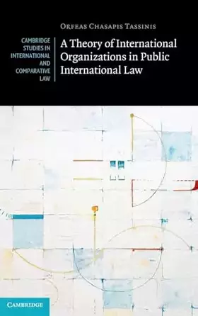Couverture du produit · A Theory of International Organizations in Public International Law (Cambridge Studies in International and Comparative Law)