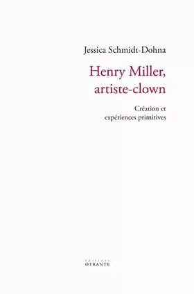 Couverture du produit · Henry Miller, artiste-clown: Création et expériences primitives