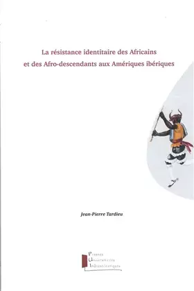 Couverture du produit · La résistance identitaire des Africains et des afro-descendants aux Amériques ibériques