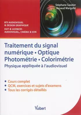 Couverture du produit · Traitement du signal numérique, optique, photométrie, colorimétrie : Physique appliquée à l'audiovisuel