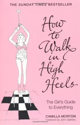 Couverture du produit · How to Walk in High Heels: The Girl's Guide to Everything