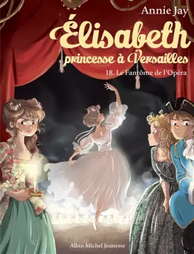 Couverture du produit · Elisabeth T18 Le Fantôme de l'Opéra: Elisabeth, princesse à Versailles - tome 18