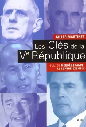 Couverture du produit · Les Clés de la Ve République, suivi de Mendès France : Le contre-exemple